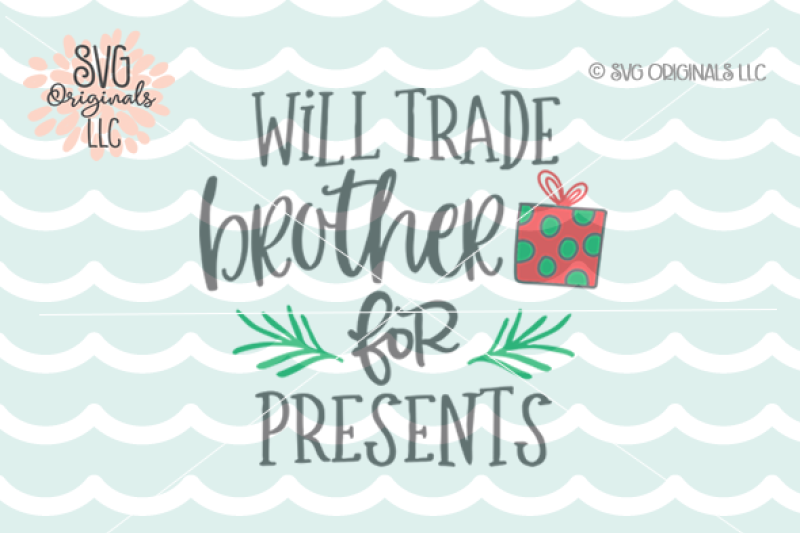 Will Trade Brother For Presents Svg Christmas Svg By Svg Originals Llc Thehungryjpeg Com