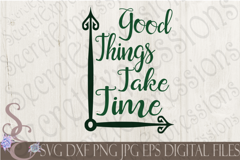 Download Free Good Things Take Time Svg Crafter File