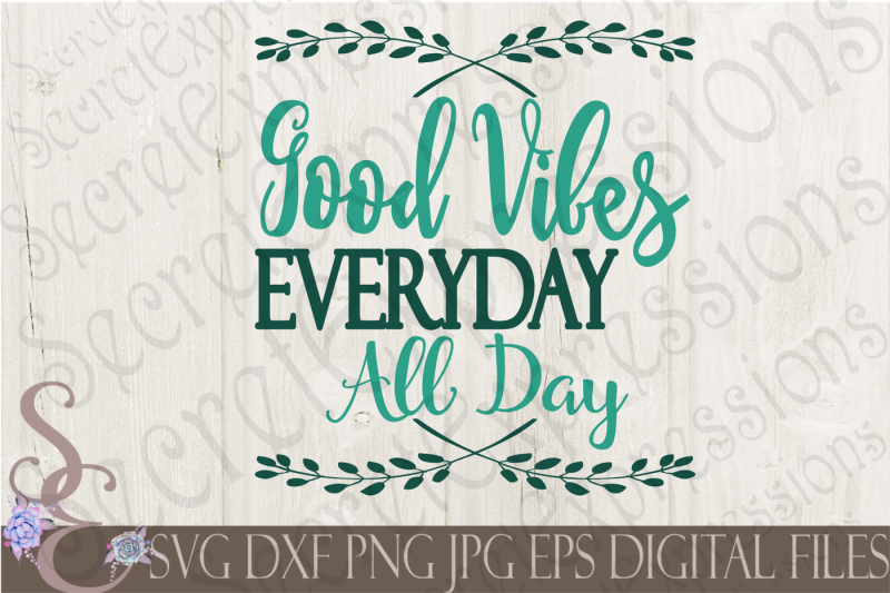 Download Free Good Vibes Everyday All Day Svg Crafter File