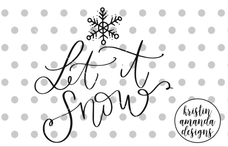 Download Let It Snow Svg Dxf Eps Png Cut File Cricut Silhouette By Kristin Amanda Designs Svg Cut Files Thehungryjpeg Com
