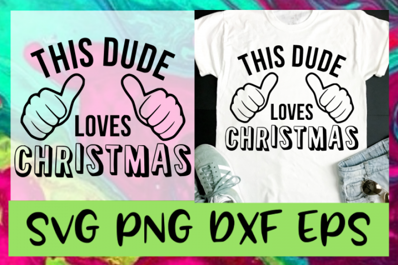 This Dude Loves Christmas Svg Png Dxf Eps Design Files By Emsdigitems Thehungryjpeg Com