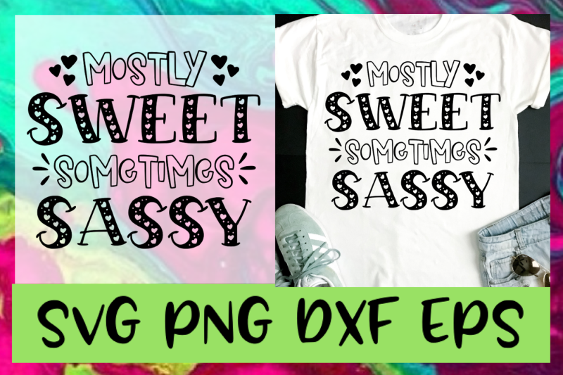 Mostly Sweet Sometimes Sassy Svg Png Dxf And Eps Design Files By Emsdigitems Thehungryjpeg 6591