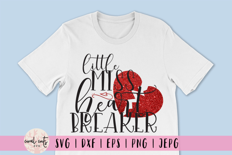 Little Miss Heart Breaker - Love SVG EPS DXF PNG By CoralCuts ...