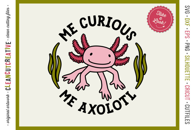Me Curious Me Axolotl Svg Funny Cute Animal T Shirt Crafters Design By Cleancutcreative Thehungryjpeg Com