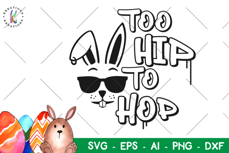 Easter svg Too Hip to Hop svg Easter Bunny Sunglasses svg By