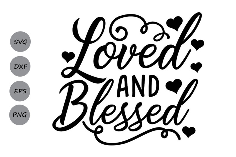 Loved And Blessed Svg Valentines Day Svg Love Svg Blessed Svg By Cosmosfineart Thehungryjpeg Com