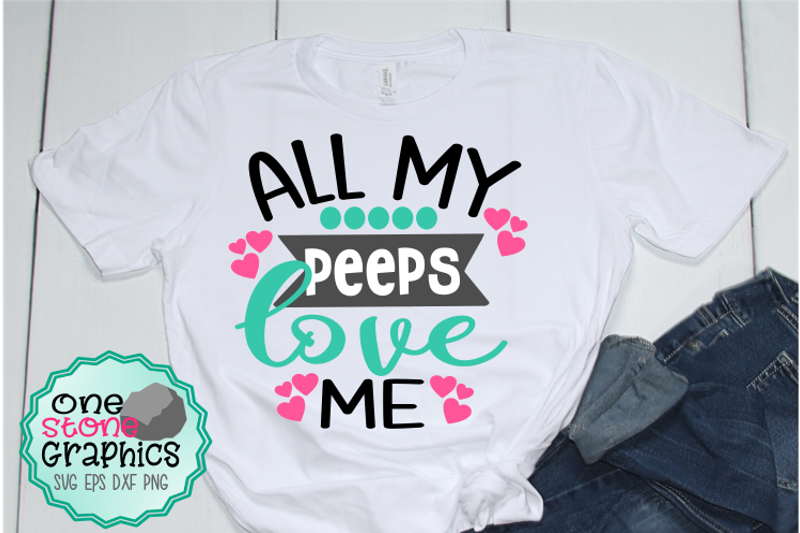 All My Peeps Love Me Svg Easter Svg Girl Easter Svgs By Onestonegraphics Thehungryjpeg Com