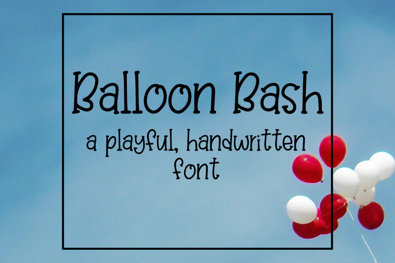 Balloon Bash Handwritten Font By Savoringsurprises Thehungryjpeg Com