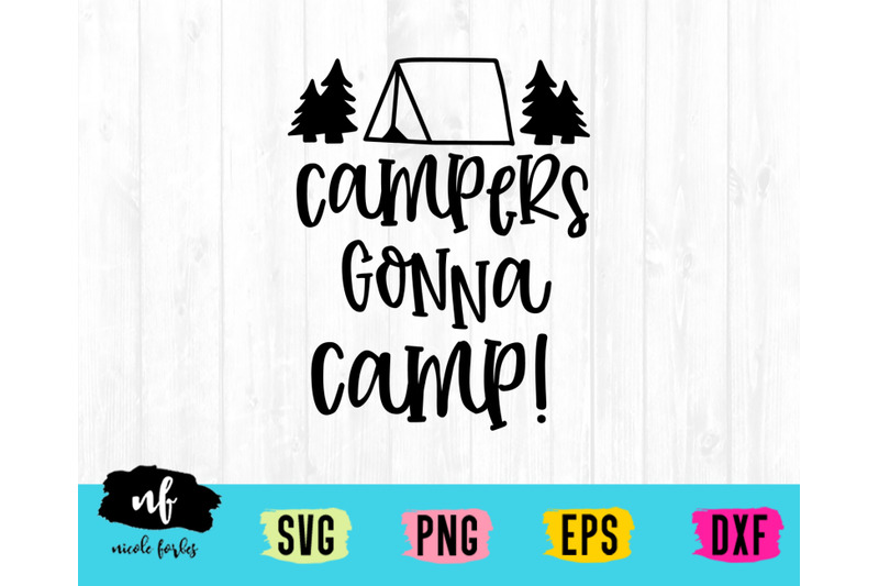 Campers Gonna Camp SVG Craft File By Nicole Forbes Designs | TheHungryJPEG