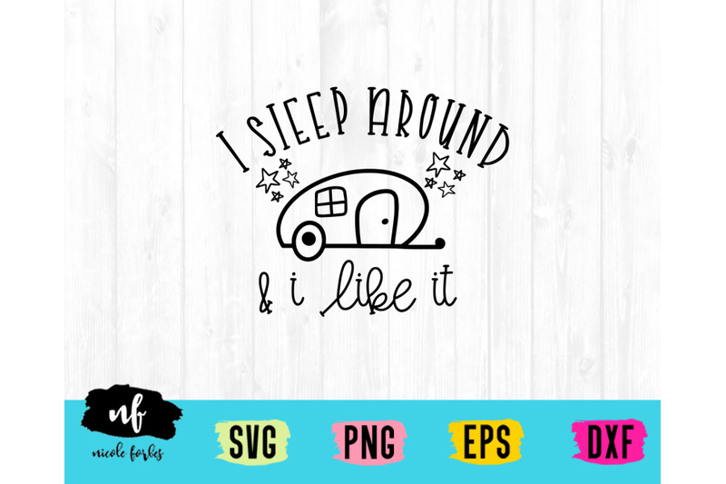 I Sleep Around Rv Svg Craft File By Nicole Forbes Designs Thehungryjpeg Com