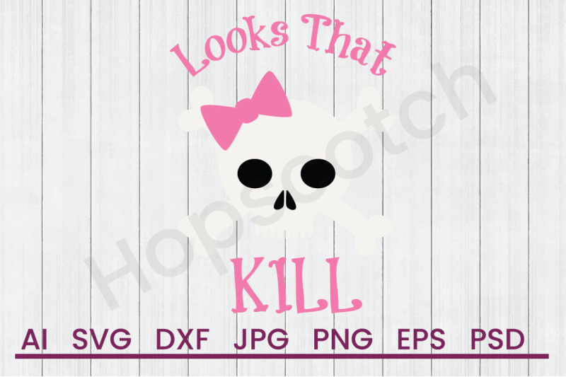 Looks That Kill Svg File Dxf File By Hopscotch Designs Thehungryjpeg Com