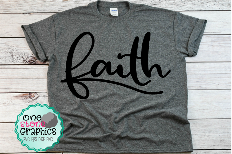 Faith Svg Faith Cut File Faith T Shirt Svg Cut File By Onestonegraphics Thehungryjpeg Com