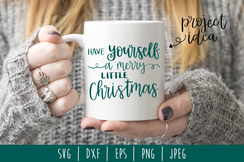 Have Yourself A Merry Little Christmas Svg Dxf Eps Png Jpeg By Savoringsurprises Thehungryjpeg Com