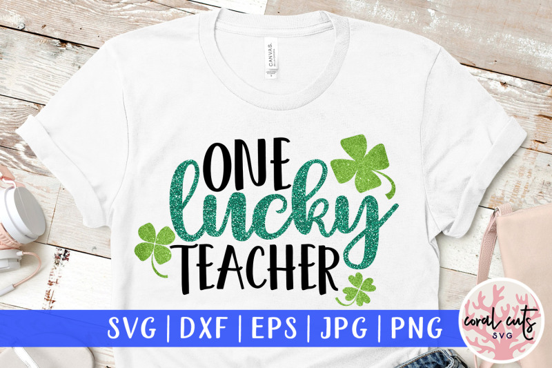 Download One lucky teacher - St. Patrick's Day SVG EPS DXF PNG By ...