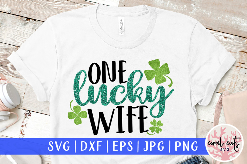 One Lucky Wife St Patrick S Day Svg Eps Dxf Png By One Lucky Wife St Patrick S Day Svg Eps Dxf Png By