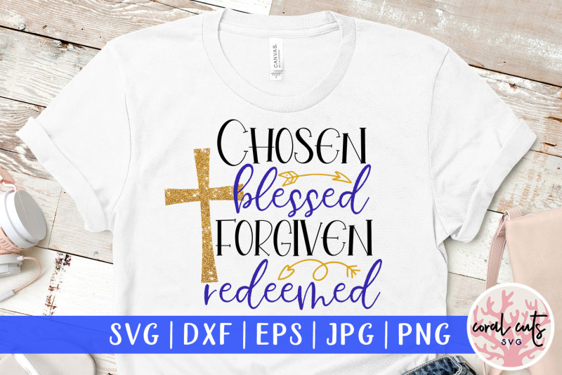Chosen Blessed Forgiven Redeemed Easter Svg Eps Dxf Png Cutting File By Coralcuts Thehungryjpeg Com