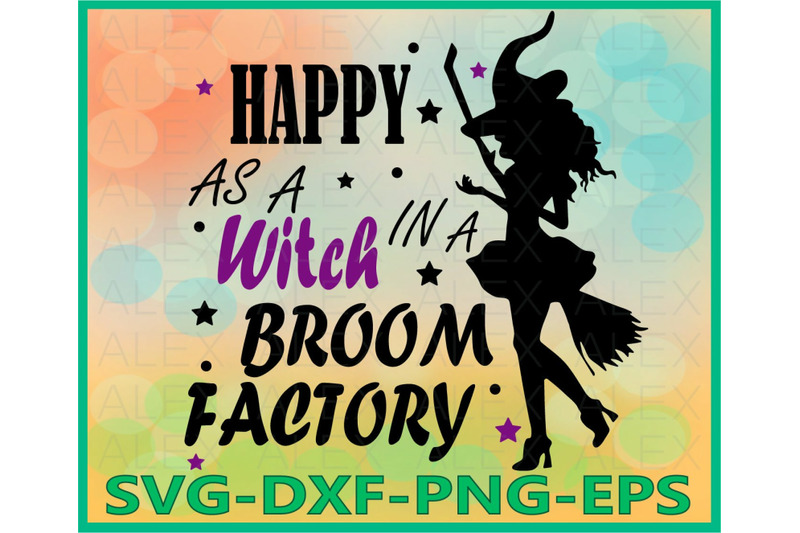 Happy As A Witch In A Broom Factory Halloween Witches By Alexsvgstudio Thehungryjpeg Com