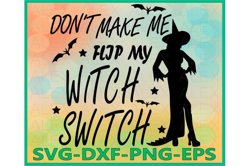 Don T Make Me Flip My Witch Switch Halloween Witches By Alexsvgstudio Thehungryjpeg Com