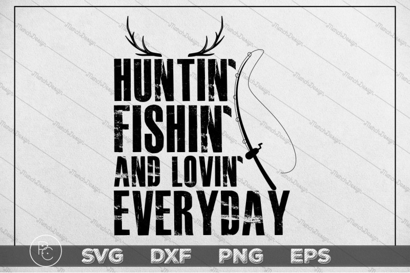 Download Huntin' Fishin' And Lovin' Everyday Hunting SVG Design ...