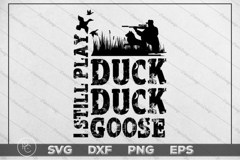 Download I Still Play Duck Duck Goose Hunting SVG Design, Hunter Dad By MerchDesign | TheHungryJPEG.com