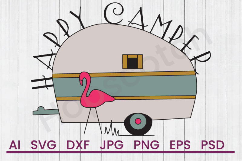 Happy Camper Svg File Dxf File By Hopscotch Designs Thehungryjpeg Com