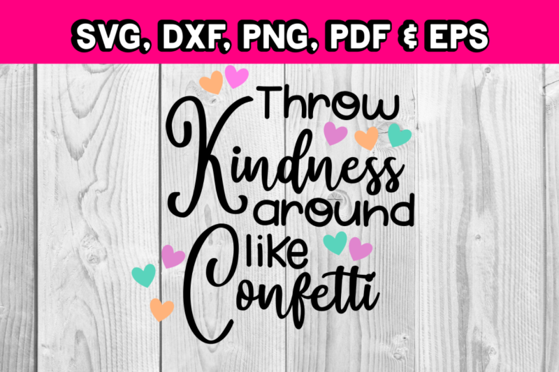 Download Craft Supplies Tools Files Png Eps Dxf Jpeg Instant Download Throw Kindness Around Like Confetti Digital File Pdf Svg