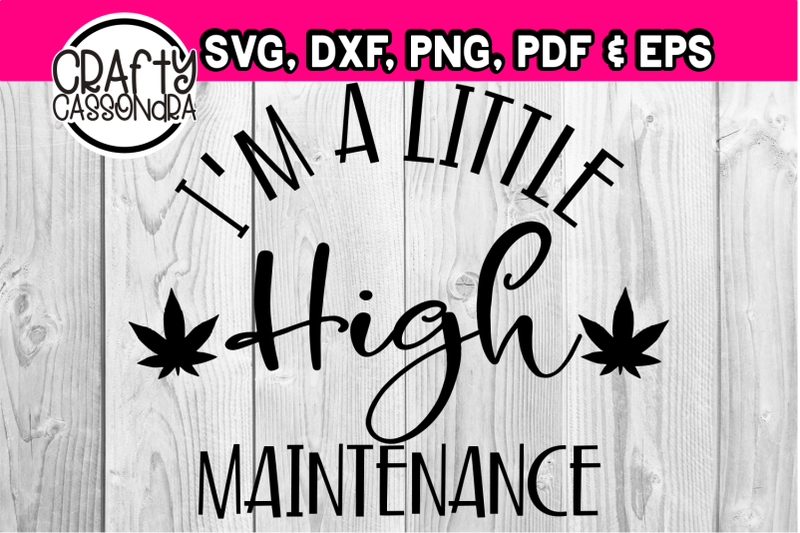 I Ma Little High Maintenance By Craftycassondra Thehungryjpeg Com