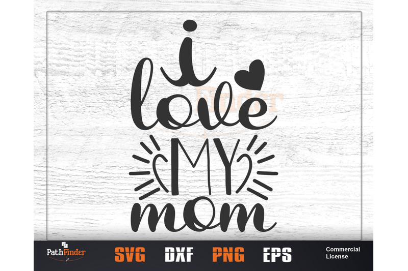Download I Love My Mom Svg Mother S Day Svg Design By Pathfinder Thehungryjpeg Com