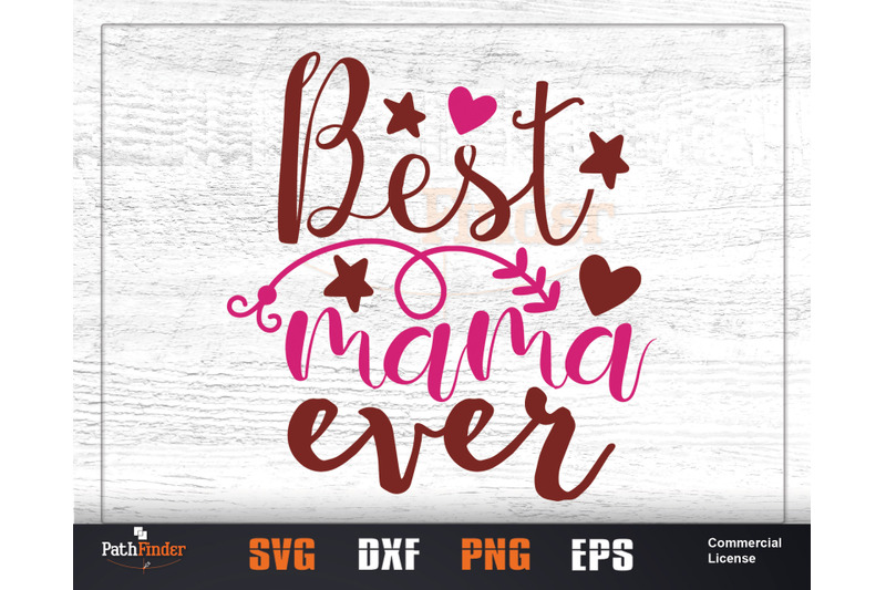 Best mama ever SVG, mothers day svg By Pathfinder