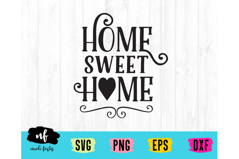 Home Sweet Home Rustic Sign SVG Cut File By Nicole Forbes ...