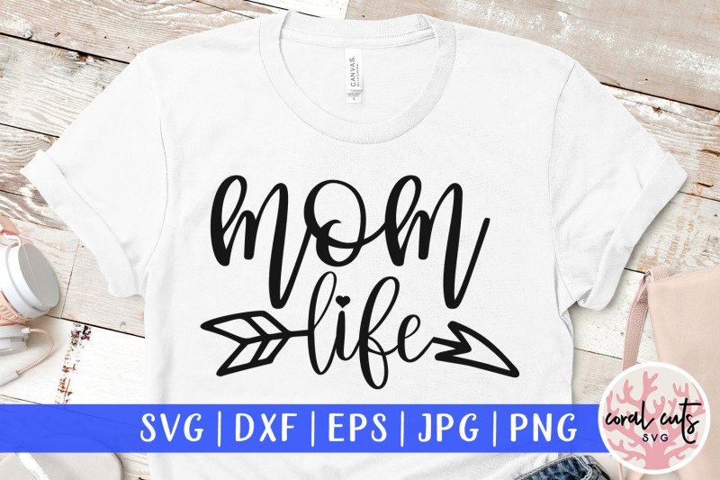 Download Mom life - Mother SVG EPS DXF PNG Cut File By CoralCuts ...