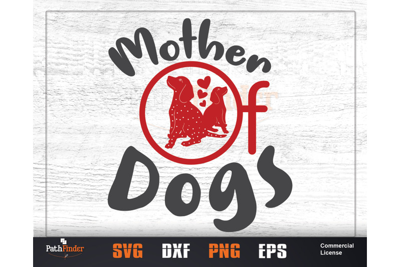 Mother Of Dogs Svg Dog Mom Dog Mom Shirt Mother S Day Dog By Pathfinder Thehungryjpeg Com