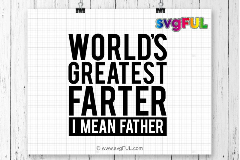 World's Greatest Farter, Svg, I Mean Father Svg, Funny ...