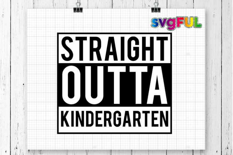 Free Free 310 Kindergarten Svg Straight Outta Kindergarten SVG PNG EPS DXF File
