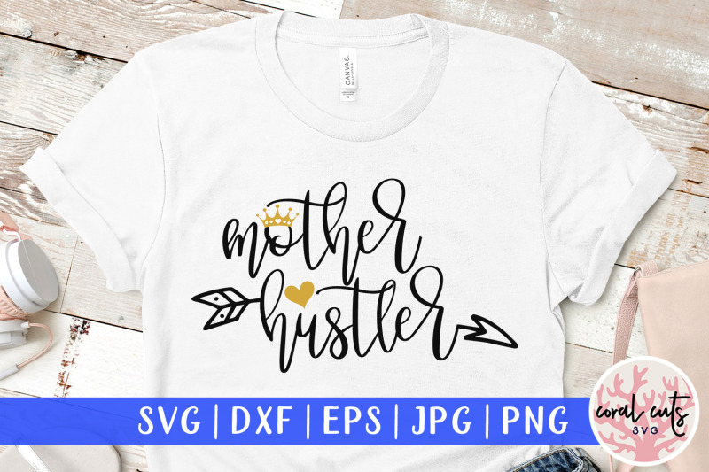 Download Mother hustler - Mother SVG EPS DXF PNG Cutting File By ...