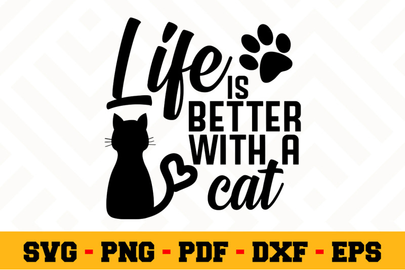 Life Is Better With A Cat Svg Cat Lover Svg Cut File N005 By Svgartsy Thehungryjpeg Com