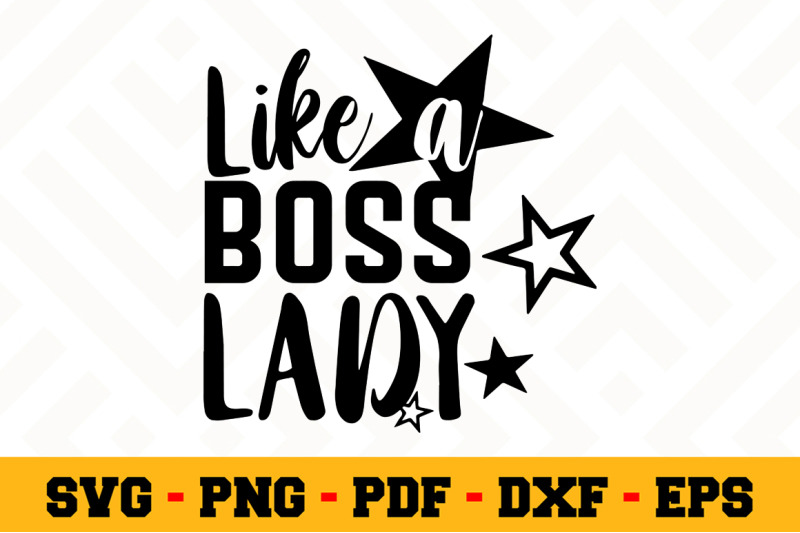 Download Like A Boss Lady Svg Boss Lady Svg Cut File N039 By Svgartsy Thehungryjpeg Com