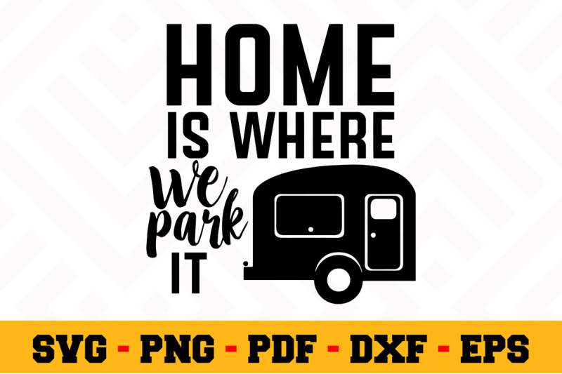 Download Home is where we park it SVG, Camping SVG Cut File n054 By ...