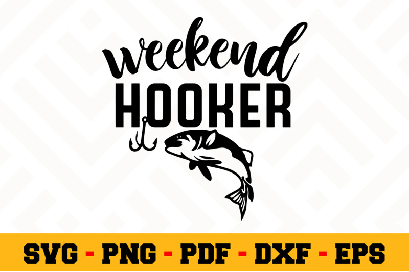 Weekend hooker SVG, Fishing SVG Cut File n064 By SvgArtsy