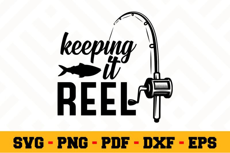 Download Keeping It Reel Svg Fishing Svg Cut File N072 By Svgartsy Thehungryjpeg Com