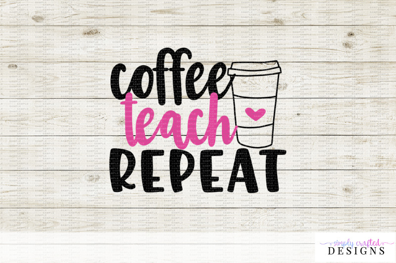 Download Coffee Teach Repeat SVG DXF Cutting File By Simply Crafted Designs | TheHungryJPEG.com