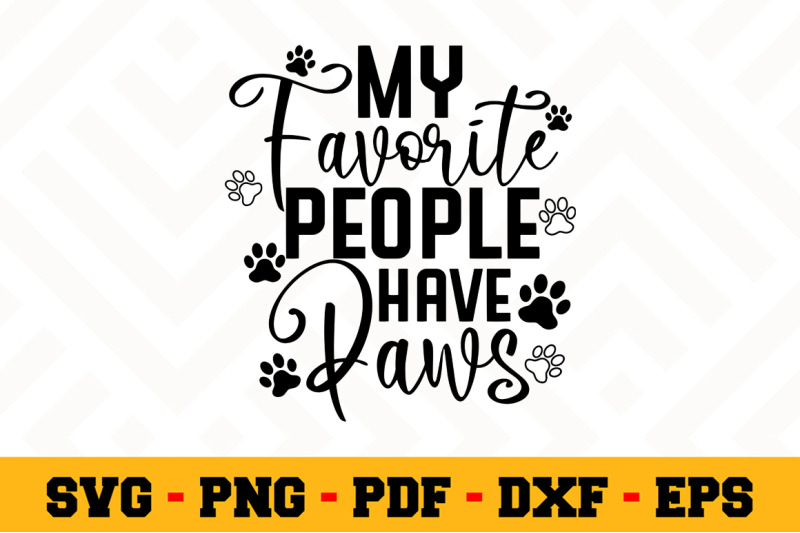 Download My Favorite People Have Paws Svg Dog Lover Svg Cut File N116 By Svgartsy Thehungryjpeg Com