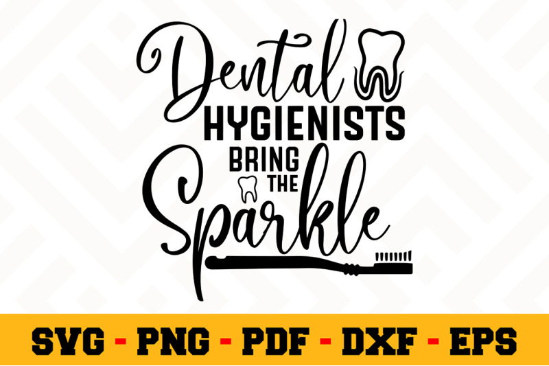 Download Dental Hygienists Bring The Sparkle Svg Dentist Svg Cut File N135 By Svgartsy Thehungryjpeg Com