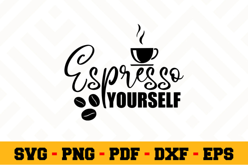 Download Espresso Yourself Svg File Coffee Quotes Svg Coffee Instant Download Vector Gift Idea Digital Coffee Cricut Iron Shirt N150 Clip Art Art Collectibles