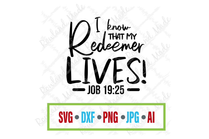 I Know That My Redeemer Lives Svg Bible Svg By Rowland Made Thehungryjpeg Com