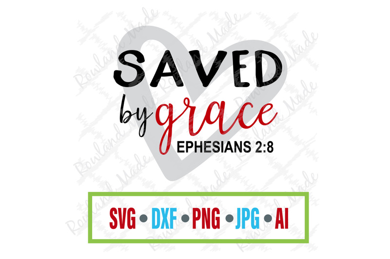Saved By Grace Svg Bible Svg By Rowland Made Thehungryjpeg Com