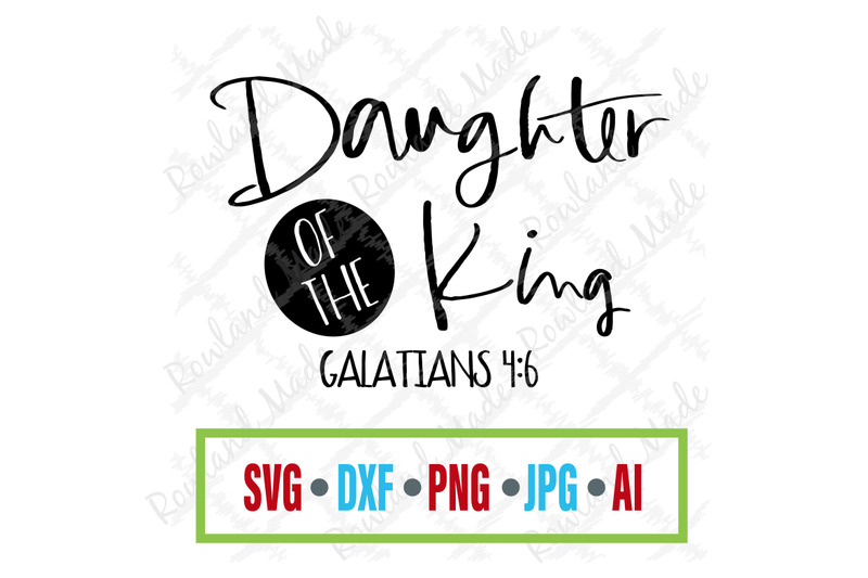 Download Daughter Of The King Svg By Rowland Made Thehungryjpeg Com