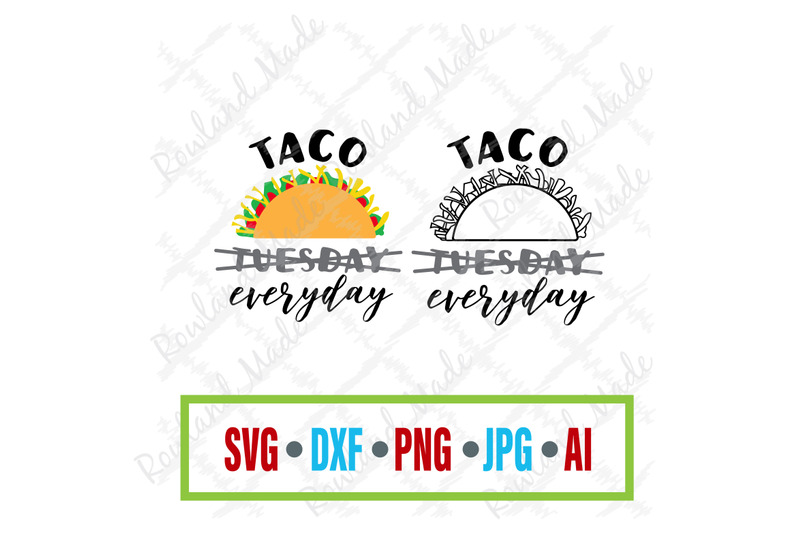 Taco Everyday SVG Taco SVG By Rowland Made | TheHungryJPEG