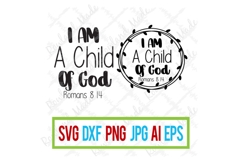 I Am A Child Of God Svg Bible Svg By Rowland Made Thehungryjpeg Com