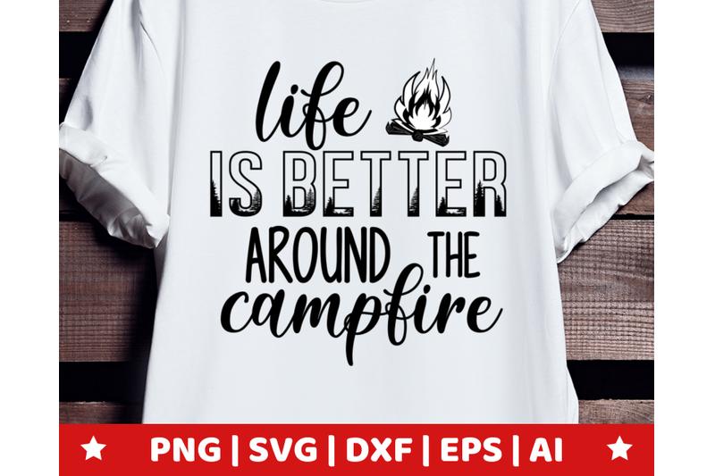Download Life Is Better Around The Campfire Svg Clipart Camping Vector By Sanfran Thehungryjpeg Com